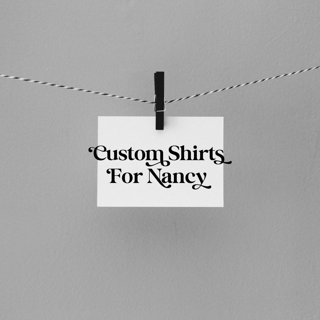 Custom Shirts For Nancy