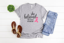 Load image into Gallery viewer, She Believed She Could Pink Ribbon Shirt, Breast Cancer Tee, Women&#39;s Graphic Tee, Statement Tee, Encouragement Tee
